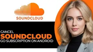 How to Safely Cancel SoundCloud Go Subscription on Android in 2025 (STEP BY STEP!)