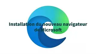 Comment installer le nouveau navigateur Microsoft Edge