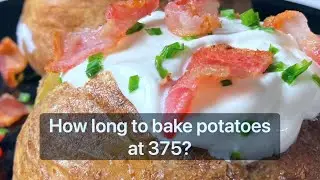 How Long to Bake Potatoes at 375 (Baked Potato at 375)