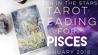 Pisces Tarot Reading  - January 2018 + Year Ahead Reading
