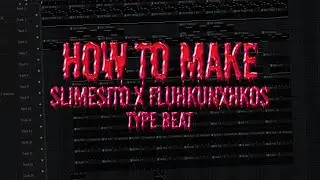 HOW TO MAKE SLIMESITO x FLUHKUNXHKOS TYPE BEAT