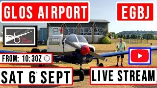 Glos Airport (EGBJ) - Livestream - Saturday 6th September (10:30L) ✈️ ✈️✈️ ✈️