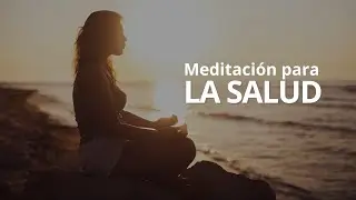 Meditación para la salud 🧘🏽‍♀️