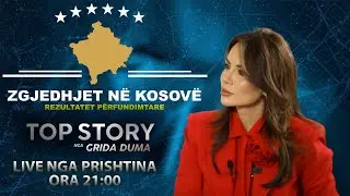 Top Story me Grida Duma për rezultatet përfundimtare të Zgjedhjeve në Kosovë