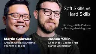Hard Skills vs Soft Skills (Google&rsquo;s Martin Gonzalez and Josh Yellin)