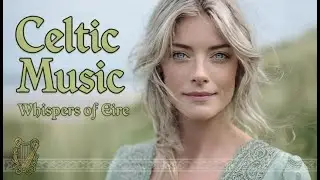 Celtic Irish Gaelic Healing Music | Ethereal Female Vocals for Spiritual Calm and Deep Relaxation