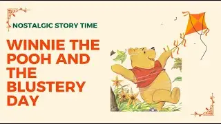 &ldquo;Winnie the Pooh and the Blustery Day💨 l Vintage Read Aloud for Kids l Classic Storytime