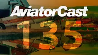 How to Get Back Into Aviation & Flight Training &mdash; AviatorCast 135