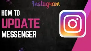 How To Update Instagram Messenger