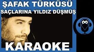 SAÇLARINA YILDIZ DÜŞMÜŞ - ŞAFAK TÜRKÜSÜ - AHMET KAYA / ( Karaoke  Türkü )  / Sözleri  / COVER