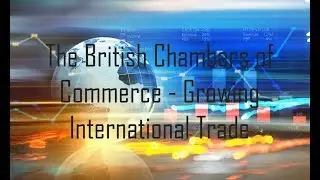 The British Chambers of Commerce - Growing International Trade