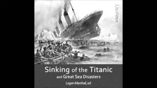 The Sinking of the Titanic and Great Sea Disasters (FULL Audiobook)
