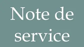 How to Pronounce ''Note de service'' (Service note) Correctly in French