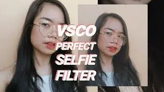 VSCO Tutorial (Perfect Selfie Ideal Filters Edition)