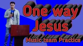 #Praisesong #OneWayJesus  #EdzTV                   One way Jesus, Music Team Practice