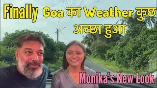 Finally, the weather in Goa turned good today || Monika&rsquo;s New Look 👀 || Harry Dhillon