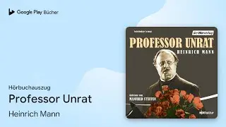 &bdquo;Professor Unrat&ldquo; von Heinrich Mann&nbsp;&middot; H&ouml;rbuchauszug