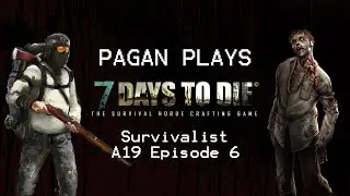 Let's play 7 Days to Die Alpha 19 - Survivalist Episode 6 - Horde Base Preperations
