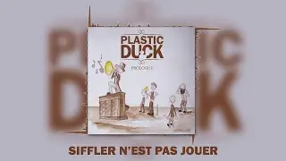 Plastic Duck - Siffler n'est pas jouer