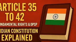Article 35 to 42 | Fundamental Rights & DPSP | Indian Constitution Explained