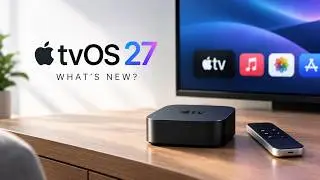 Give me 11 minutes and I’ll Make You Love Apple tvOS 27 Update