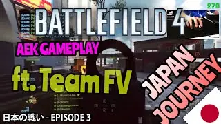 BF4 jikA - 🇯🇵 Japan Journey ft. Team FV (AEK gameplay) #3