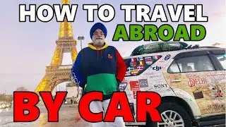 How you can TRAVEL foreign countries by your CAR ? @TheTurbanTraveller