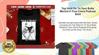 Top Hold On To Your Butts Morbid A True Crime Podcast Shirt
