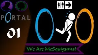 We Are McSquigums! - Portal - Part 1 - Welcome To Apature Laboratories!
