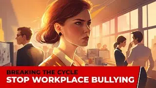 Creating a Culture of Respect: Preventing Bullying in the Workplace