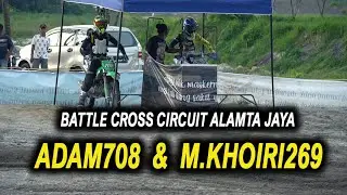 ADAM 708 VS M.KHOIRI 269 BATTLE SERU  CROSS CIRCUIT ALAMTA JAYA