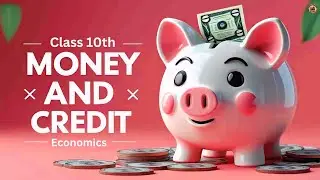 Money And Credit Class 10th (animation) |  Chapter 3 Economics @VarshaSST