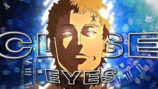 Close Eyes - Julius Novachrono [AMV/EDIT]