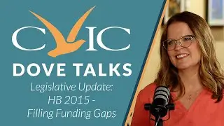 CVIC Dove Talks -  Legislative Update: HB 2015 - Filling Funding Gaps