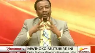 Rikiratha: Mwihoko muturireini na Pastor Godfrey Migwi 20.07.2017