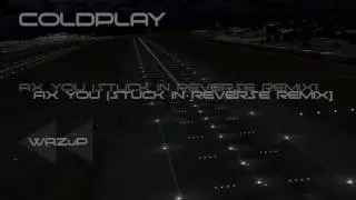 Coldplay -  Fix You [Stuck In Reverse RemiX] WAZuP