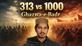 Ghazwa-e-Badr | 313 vs 1000 | The Battle That Changed Islamic History