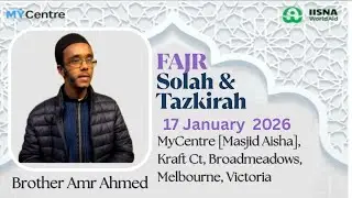2601171 Bro. Amr Ahmed | Fajr Solat & Tazkirah | Masjid Aisha [ MyCentre], Melbourne, Victoria. AU