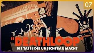 Die Tafel die Unsichtbar macht | 07 | Deathloop