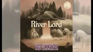 Void Commander- River Lord - full album (2021)