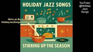 Holiday Jazz Songs &ndash; Stirring Up the Season | Cozy Thanksgiving Jazz for Warm Holiday Gatherings