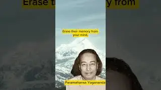 Letting Go and Moving On: Wisdom from Paramahansa Yogananda
