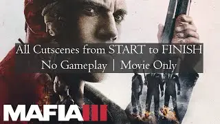 Mafia III | All Cutscenes | No Gameplay | Movie Only | 4K | 60FPS