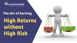 The Art of Earning High Returns without High Risk | MoneyWorks4me