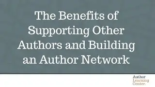 The Benefits of Supporting Other Authors and Building an Author Network