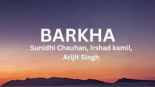 Sunidhi Chauhan   Barkha   Arijit Singh   Irshad Kamil   ⁠@Official Arijit Singh (Lyrics)