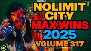 NOLIMIT CITY MAX WINS (2025 VOLUME 317)
