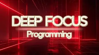 Ambient Music for Deep Focus, Coding & Concentration