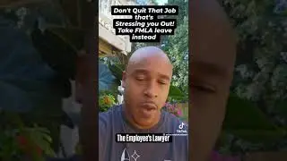 Family Medical Leave Act- Don't Quit Your Job When Stressed Out!