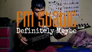 FM Static - Definitely Maybe (Guitar Cover)